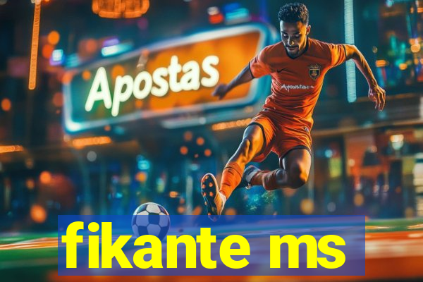 fikante ms